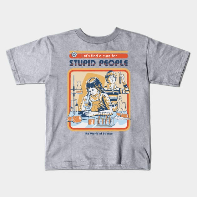 A Cure for Stupid People Kids T-Shirt by Steven Rhodes